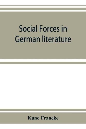 Cover image for Social forces in German literature, a study in the history of civilization