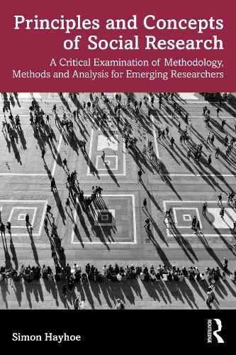 Cover image for Principles and Concepts of Social Research: A Critical Examination of Methodology, Methods and Analysis for Emerging Researchers