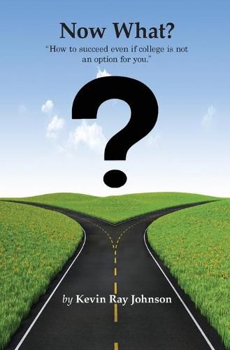 Cover image for Now What?: How to succeed even if college is not an option for you.