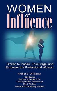 Cover image for Women of Influence: Stories to Inspire, Encourage, and Empower the Professional Woman