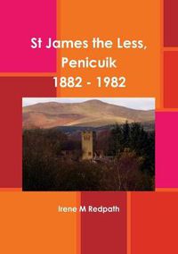 Cover image for St James the Less, Penicuik 1882 - 1982