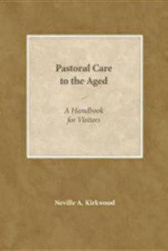 Cover image for Pastoral Care to the Aged: A Handbook for Visitors