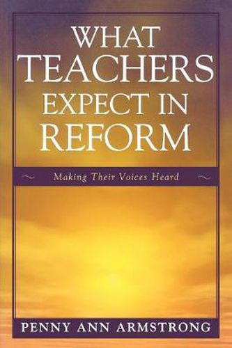 Cover image for What Teachers Expect in Reform: Making Their Voices Heard