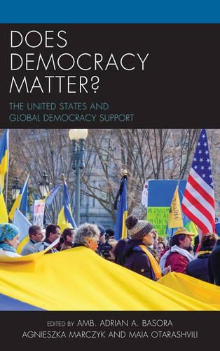 Cover image for Does Democracy Matter?: The United States and Global Democracy Support