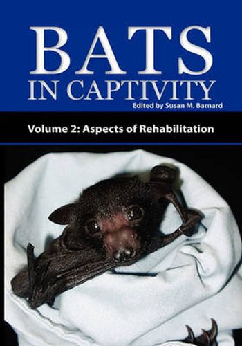 Cover image for Bats In Captivity - Volume 2: Aspects of Rehabilitation