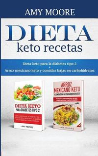 Cover image for Dieta keto recetas: Dieta keto para la diabetes tipo 2 + Arroz mexicano keto y comidas bajas en carbohidratos