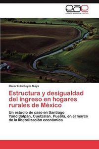 Cover image for Estructura y Desigualdad del Ingreso En Hogares Rurales de Mexico