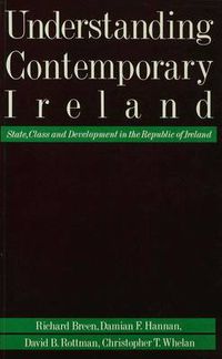 Cover image for Understanding Contemporary Ireland: State, Class and Development in the Republic of Ireland
