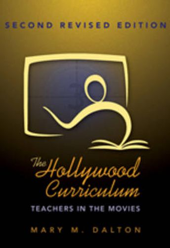 Cover image for The Hollywood Curriculum: Teachers in the Movies