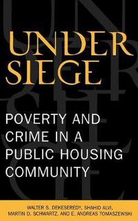 Cover image for Under Siege: Poverty and Crime in a Public Housing Community