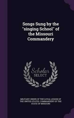 Cover image for Songs Sung by the Singing School of the Missouri Commandery