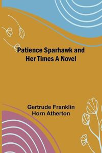 Cover image for Patience Sparhawk and Her Times A Novel