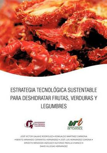 Cover image for Estrategia Tecnologica Sustentable Para Deshidratar Frutas, Verduras y Legumbres