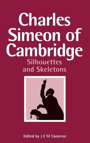 Charles Simeon of Cambridge: Silhouettes and Skeletons