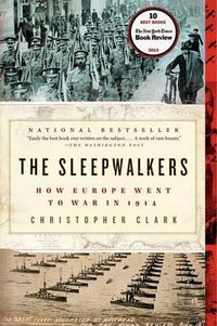 Cover image for The Sleepwalkers: How Europe Went to War in 1914