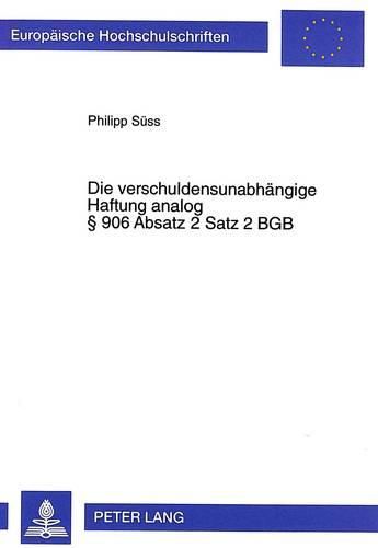 Cover image for Die Verschuldensunabhaengige Haftung Analog 906 Absatz 2 Satz 2 Bgb