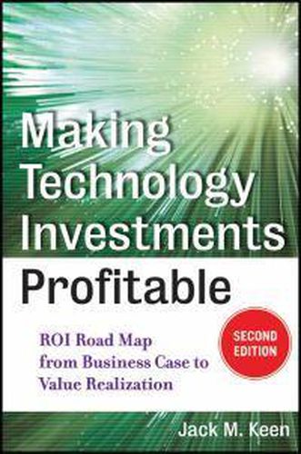 Cover image for Making Technology Investments Profitable: ROI Roadmap from Business Case to Value Realization