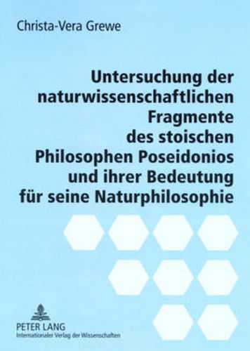 Cover image for Untersuchung Der Naturwissenschaftlichen Fragmente Des Stoischen Philosophen Poseidonios Und Ihrer Bedeutung Fuer Seine Naturphilosophie