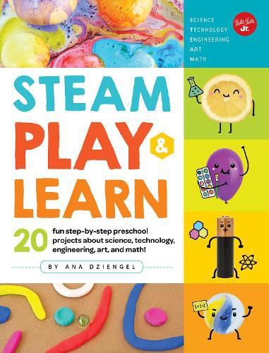 Cover image for STEAM Play & Learn: 20 fun step-by-step preschool projects about science, technology, engineering, art, and math!