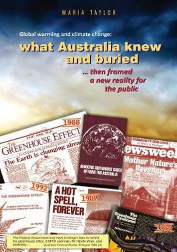 Cover image for Global Warming and Climate Change: What Australia knew and buried...then framed a new reality for the public