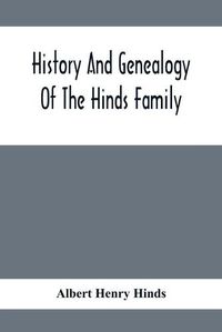 Cover image for History And Genealogy Of The Hinds Family