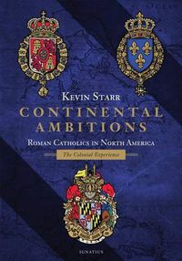 Cover image for Continental Ambitions: Roman Catholics in North America: The Colonial Experience