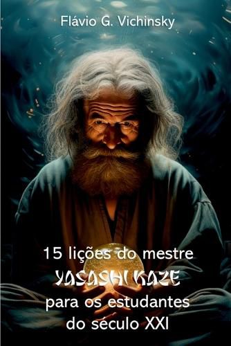 Cover image for 15 Licoes Do Mestre Yasashi Kaze Para Os Estudentes Do Secu