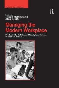 Cover image for Managing the Modern Workplace: Productivity, Politics and Workplace Culture in Postwar Britain