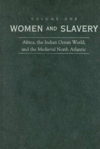 Women and Slavery, Volume One: Africa, the Indian Ocean World, and the Medieval North Atlantic