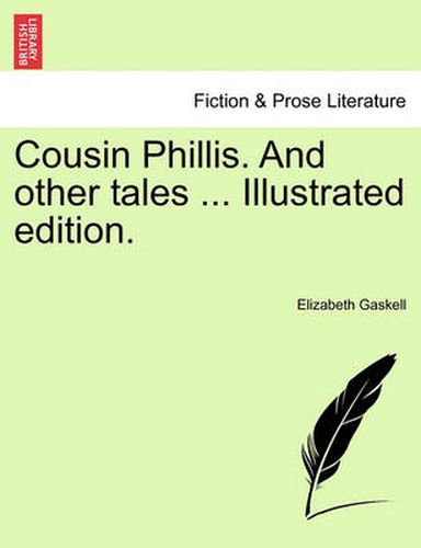 Cover image for Cousin Phillis. and Other Tales ... Illustrated Edition.