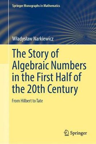 Cover image for The Story of Algebraic Numbers in the First Half of the 20th Century: From Hilbert to Tate