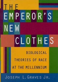 Cover image for The Emperor's New Clothes: Biological Theories of Race at the Millennium