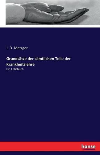 Cover image for Grundsatze der samtlichen Teile der Krankheitslehre: Ein Lehrbuch