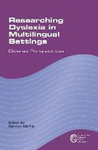 Researching Dyslexia in Multilingual Settings: Diverse Perspectives