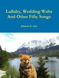 Cover image for Lullaby, Wedding Waltz And Other Fifty Songs