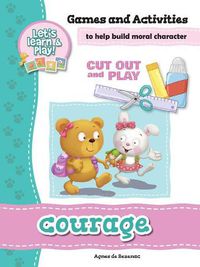 Cover image for Courage - Games and Activities: Games and Activities to Help Build Moral Character