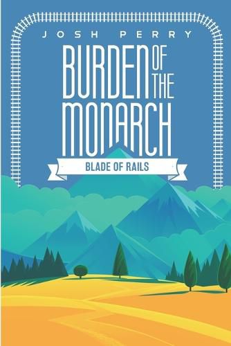 Cover image for Burden of the Monarch: Blade of Rails