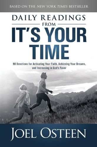 Cover image for Daily Reading from It's Your Time: 90 Devotions for Activating Your Faith, Achieving Your Dreams, and Increasing in Gods Favor
