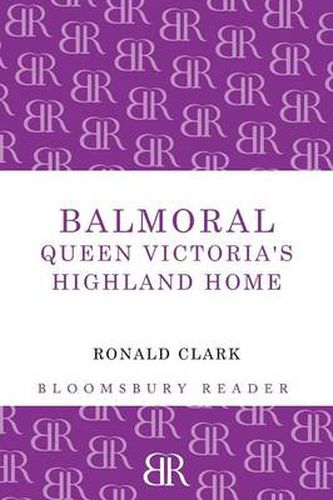 Cover image for Balmoral: Queen Victoria's Highland Home