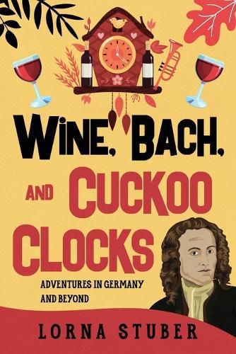 Cover image for Wine, Bach, and Cuckoo Clocks