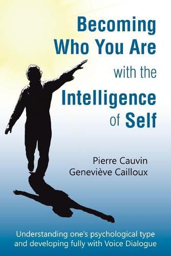 Cover image for Becoming Who You Are with the Intelligence of Self: Understanding one's psychological type and developing fully with Voice Dialogue