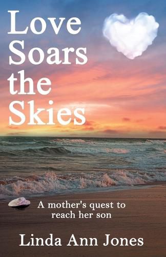 Cover image for Love Soars the Skies, A mother's quest to reach her son