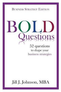 Cover image for BOLD Questions - BUSINESS STRATEGY EDITION: Business Strategy Edition