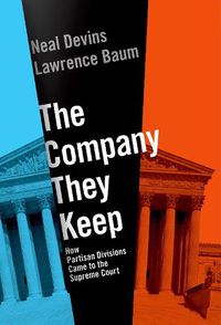 Cover image for The Company They Keep: How Partisan Divisions Came to the Supreme Court