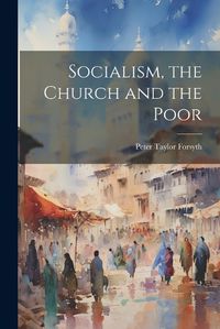 Cover image for Socialism, the Church and the Poor