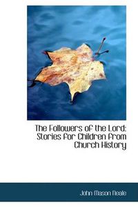Cover image for The Followers of the Lord: Stories for Children from Church History