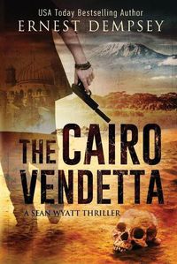 Cover image for The Cairo Vendetta: A Sean Wyatt Thriller