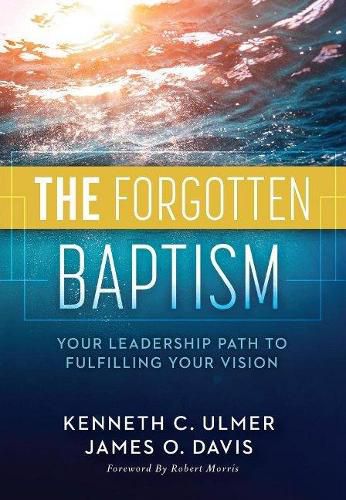 Cover image for The Forgotten Baptism: Your Leadership Path To Fulfilling Your Vision