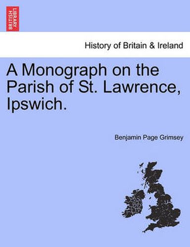 Cover image for A Monograph on the Parish of St. Lawrence, Ipswich.