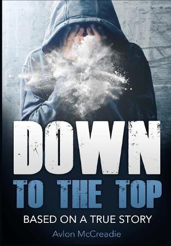 Cover image for Down to the Top: Based On a True Story